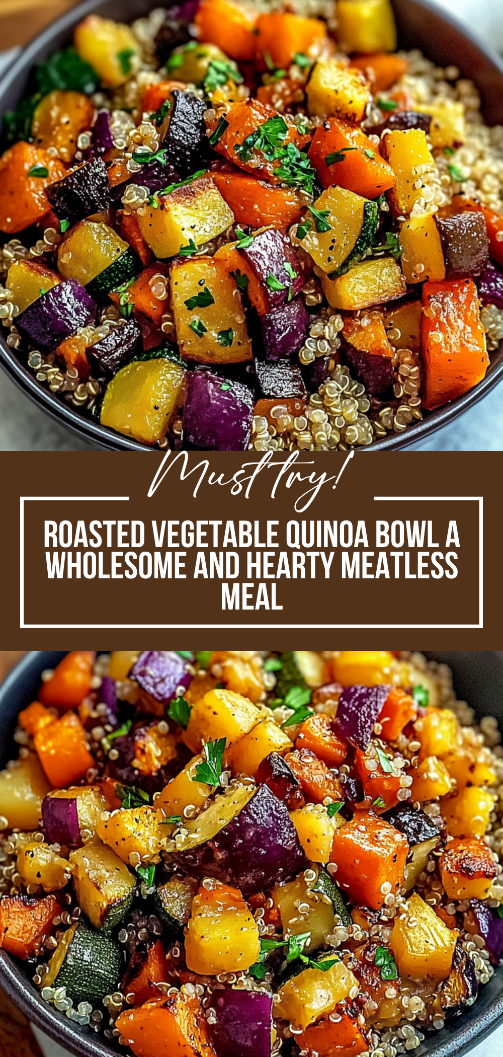 Roasted Vegetable Quinoa Bowl: A Wholesome and Hearty Meatless Meal
